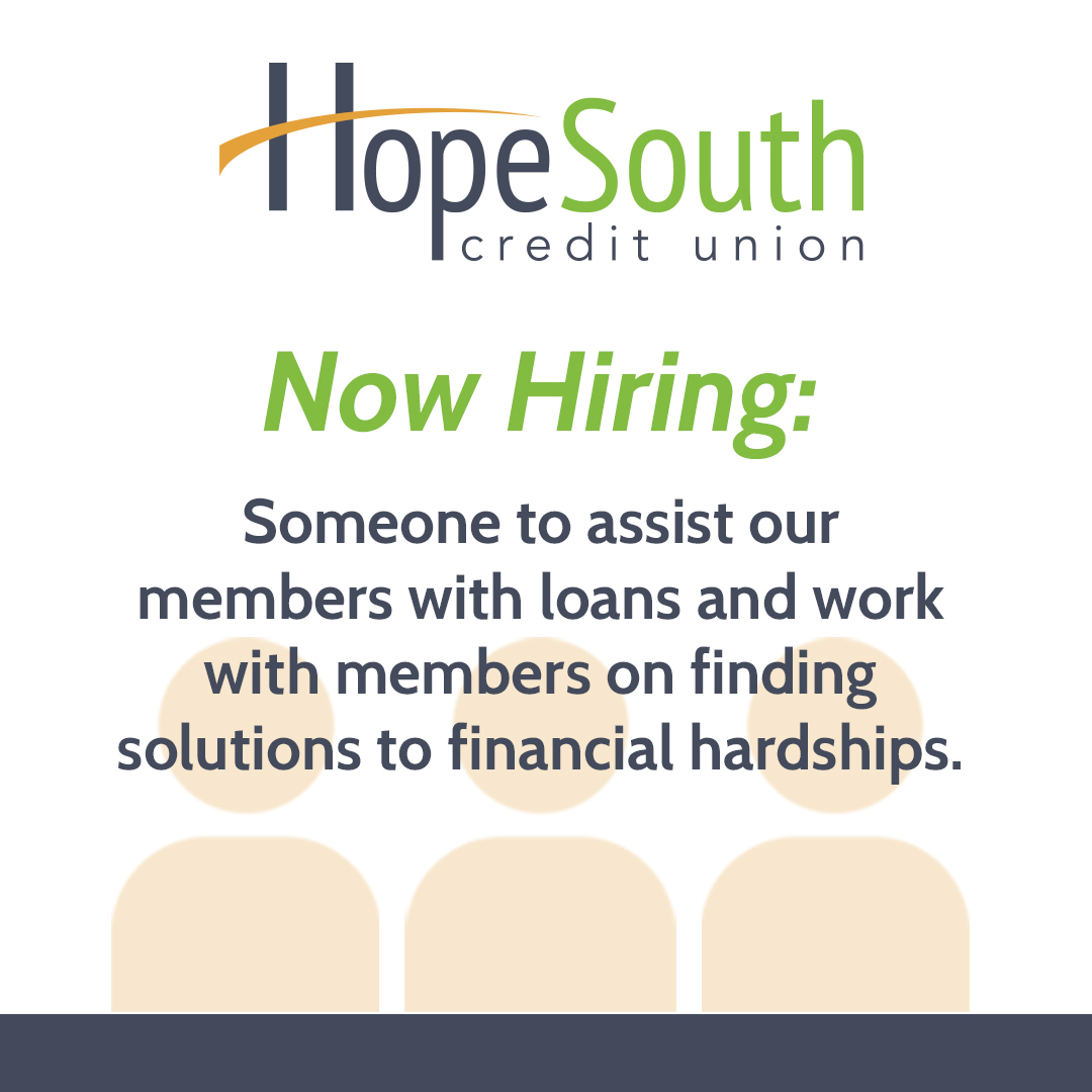 Now Hiring: someone to assist our members with loans and work with members on finding solutions to financial hardships