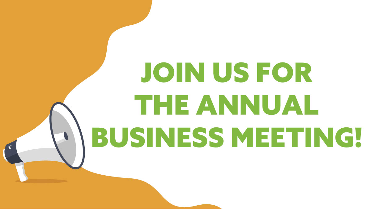 Join Us For The Annual Business Meeting